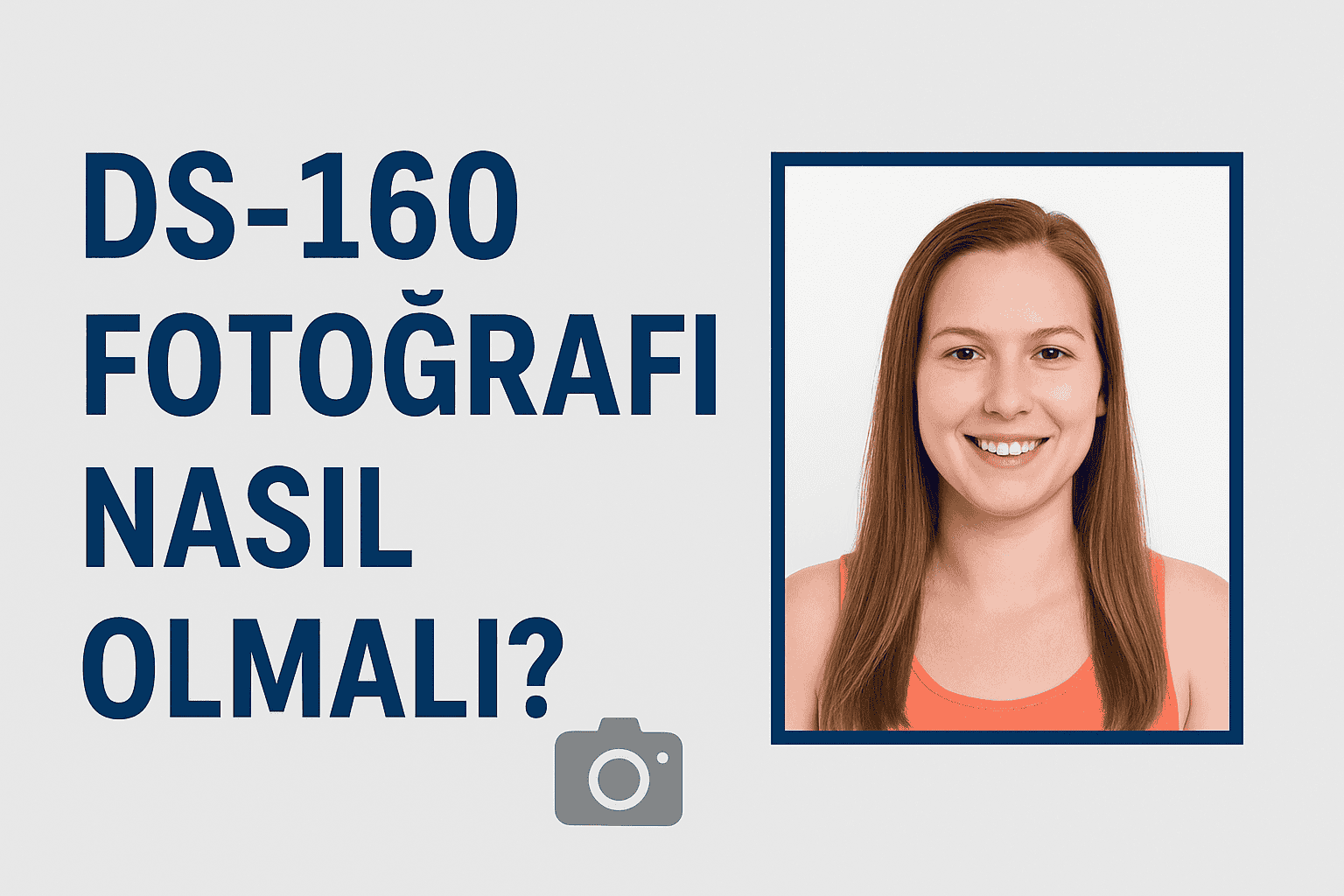 DS-160 Fotoğrafı Nasıl Olmalı? – Tam Kılavuz